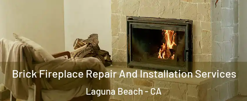 Brick Fireplace Repair And Installation Services Laguna Beach - CA