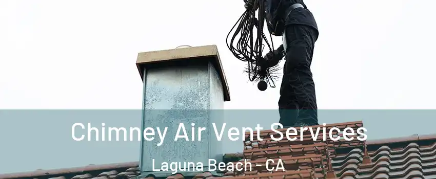  Chimney Air Vent Services Laguna Beach - CA
