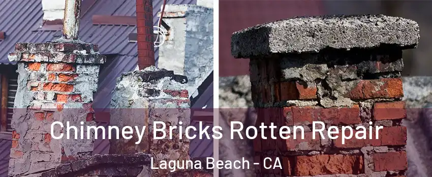  Chimney Bricks Rotten Repair Laguna Beach - CA
