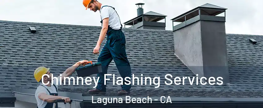 Chimney Flashing Services Laguna Beach - CA