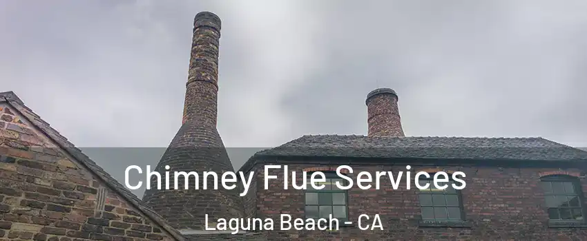  Chimney Flue Services Laguna Beach - CA