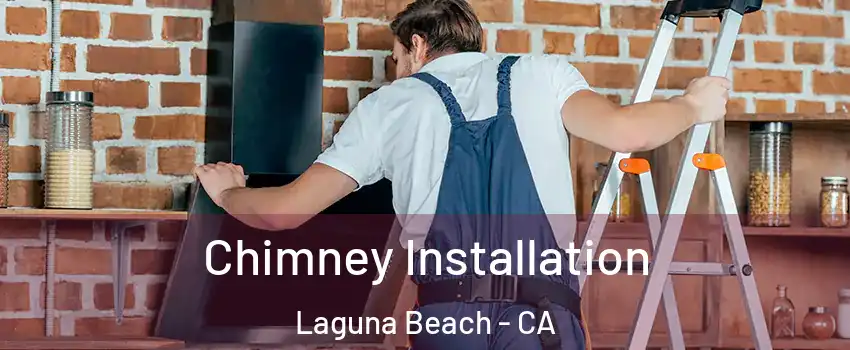  Chimney Installation Laguna Beach - CA