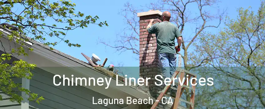  Chimney Liner Services Laguna Beach - CA