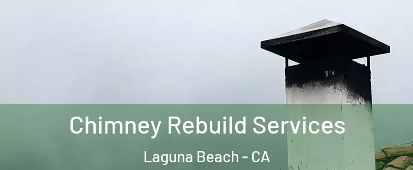  Chimney Rebuild Services Laguna Beach - CA