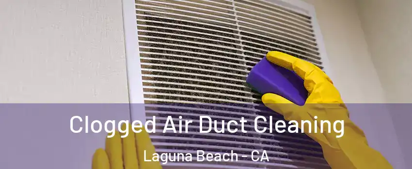  Clogged Air Duct Cleaning Laguna Beach - CA
