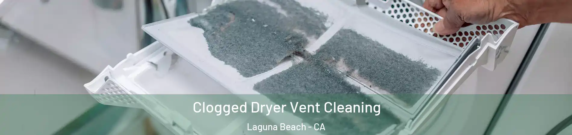  Clogged Dryer Vent Cleaning Laguna Beach - CA