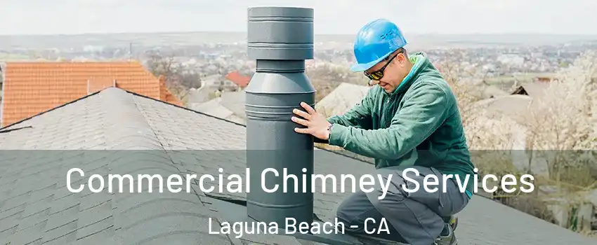  Commercial Chimney Services Laguna Beach - CA