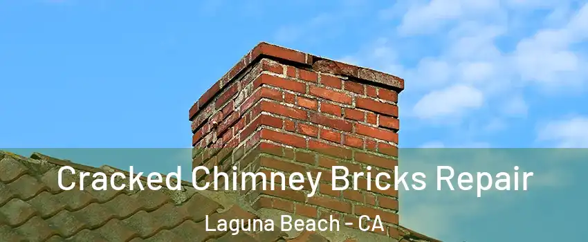  Cracked Chimney Bricks Repair Laguna Beach - CA