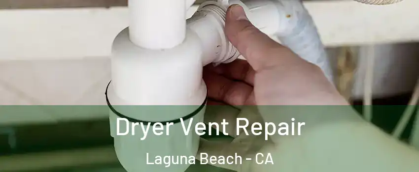  Dryer Vent Repair Laguna Beach - CA
