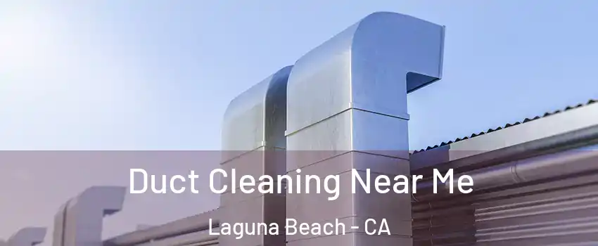  Duct Cleaning Near Me Laguna Beach - CA