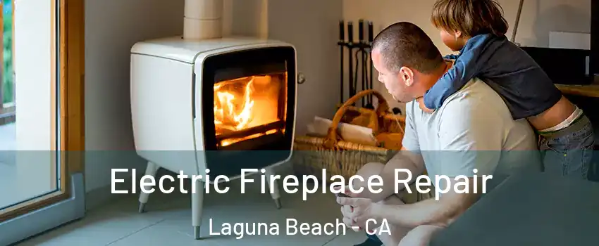  Electric Fireplace Repair Laguna Beach - CA