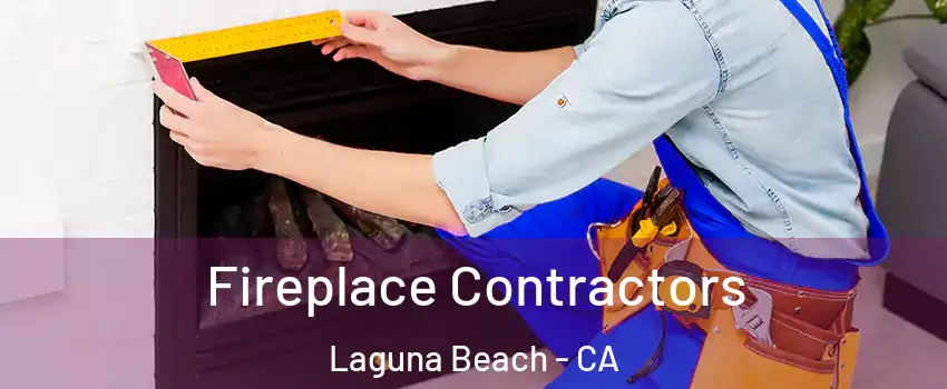  Fireplace Contractors Laguna Beach - CA