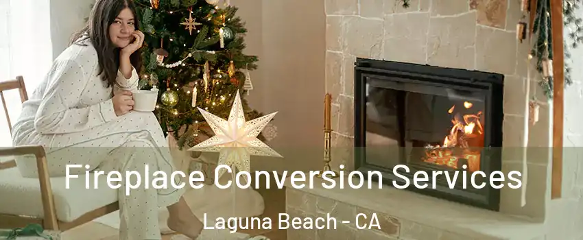  Fireplace Conversion Services Laguna Beach - CA