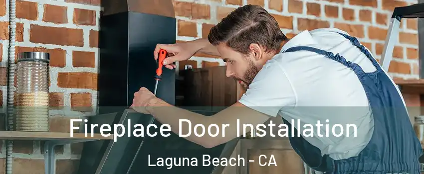  Fireplace Door Installation Laguna Beach - CA