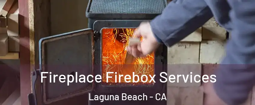  Fireplace Firebox Services Laguna Beach - CA