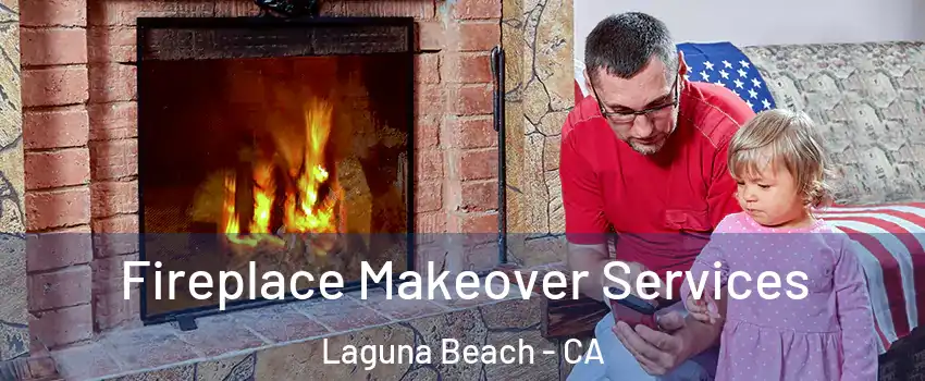  Fireplace Makeover Services Laguna Beach - CA