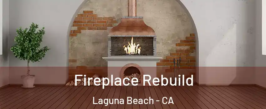  Fireplace Rebuild Laguna Beach - CA