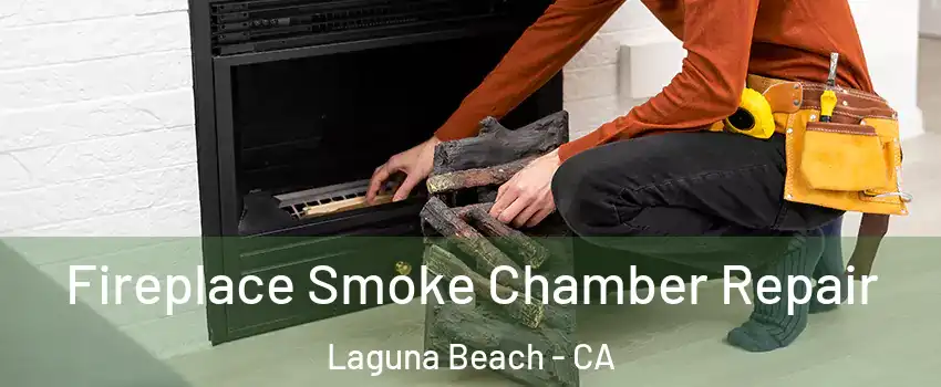  Fireplace Smoke Chamber Repair Laguna Beach - CA
