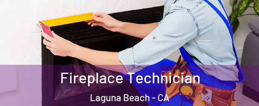 Fireplace Technician Laguna Beach - CA
