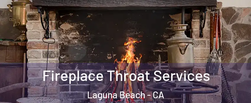  Fireplace Throat Services Laguna Beach - CA