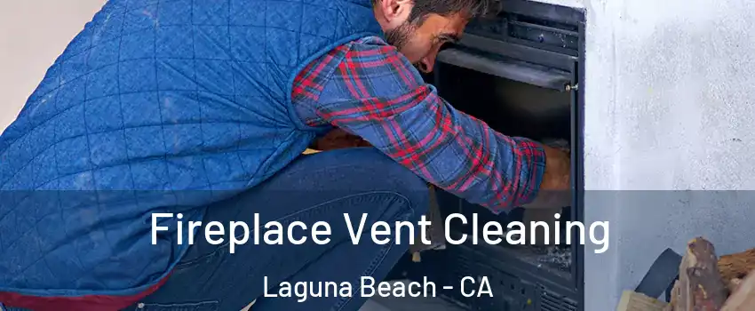  Fireplace Vent Cleaning Laguna Beach - CA