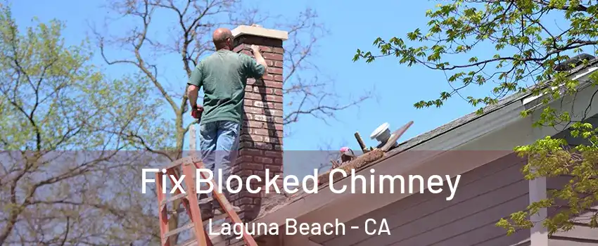 Fix Blocked Chimney Laguna Beach - CA