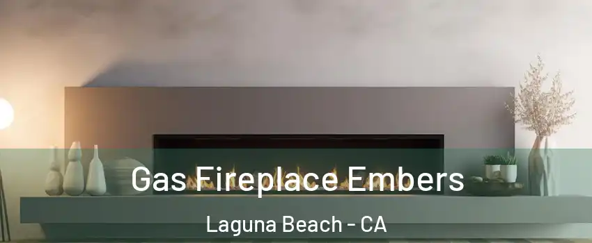  Gas Fireplace Embers Laguna Beach - CA