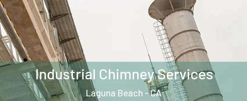  Industrial Chimney Services Laguna Beach - CA