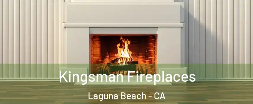  Kingsman Fireplaces Laguna Beach - CA