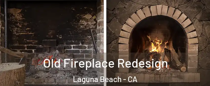  Old Fireplace Redesign Laguna Beach - CA
