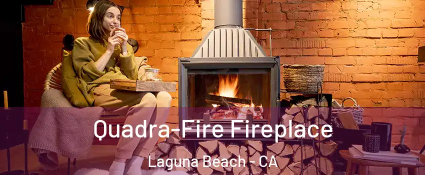  Quadra-Fire Fireplace Laguna Beach - CA