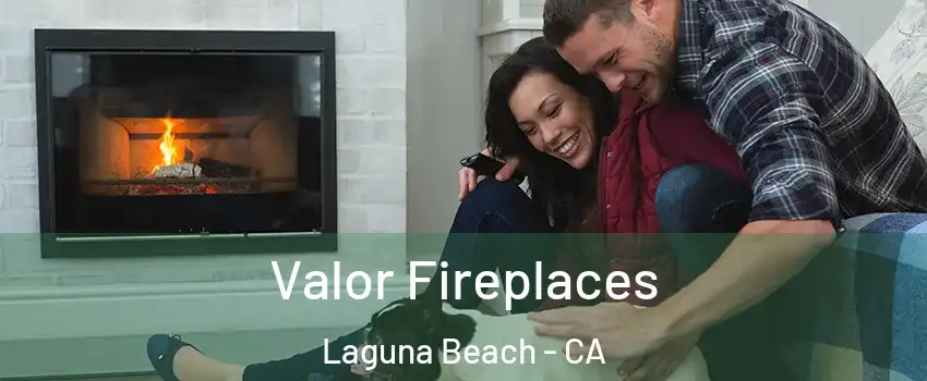  Valor Fireplaces Laguna Beach - CA