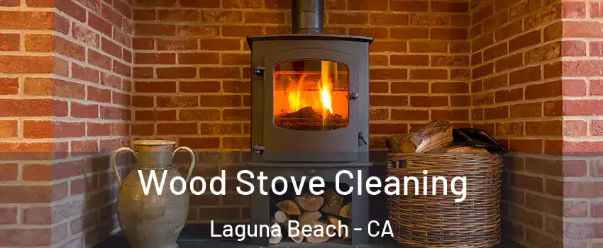 Wood Stove Cleaning Laguna Beach - CA